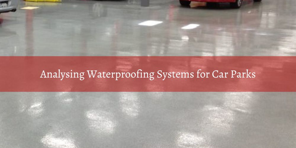 blog/analysing-waterproofing-systems-for-car-parks.jpg