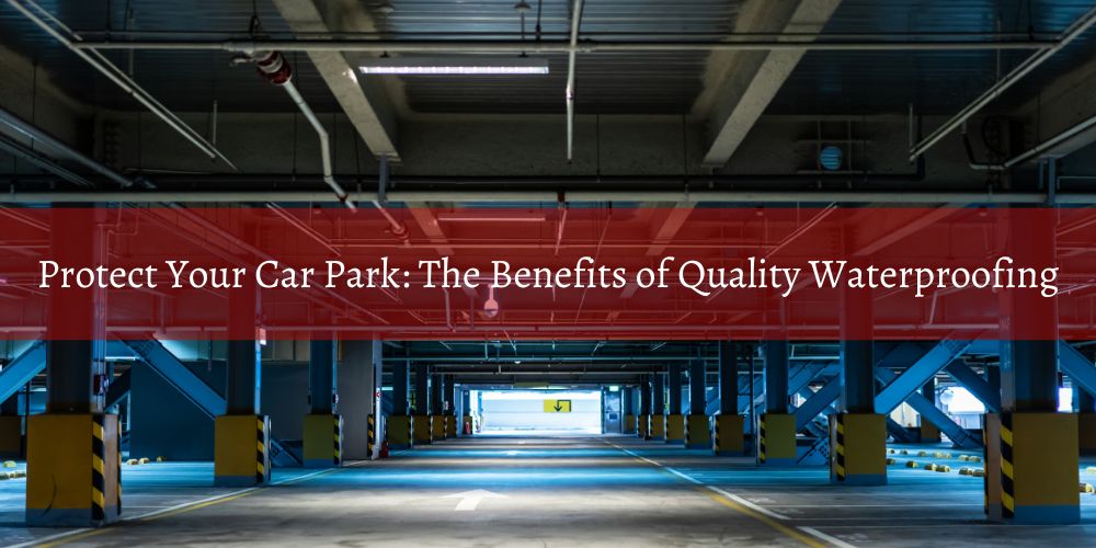 blog/protect-your-car-park-the-benefits-of-quality-waterproofing.jpg