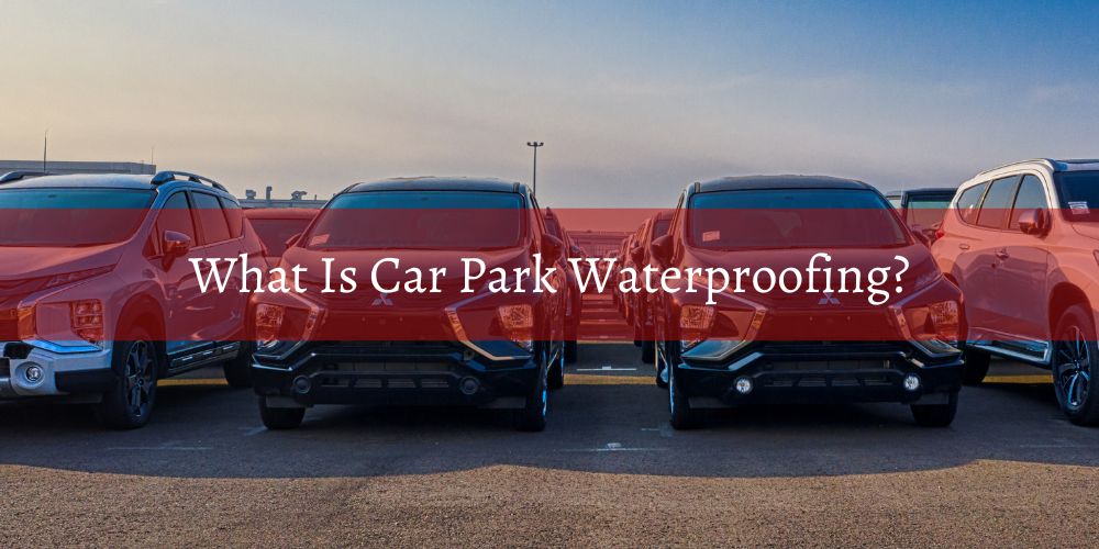 home/what-is-waterproofing-for-car-parks.jpg