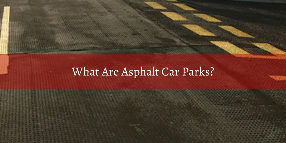 services/what-are-asphalt-car-parks.jpg